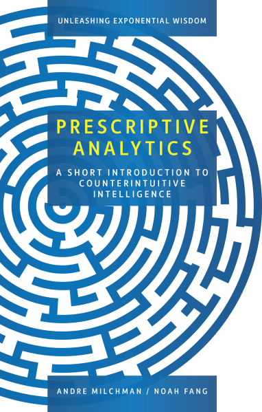 Prescriptive Analytics: A Short Introduction to Counterintuitive Intelligence